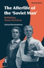 The Afterlife of the ‘Soviet Man’ : Rethinking Homo Sovieticus - Book