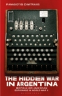 The Hidden War in Argentina : British and American Espionage in World War II - Book
