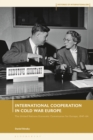 International Cooperation in Cold War Europe : The United Nations Economic Commission for Europe, 1947-64 - eBook