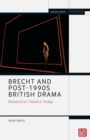 Brecht and Post-1990s British Drama : Dialectical Theatre Today - Book