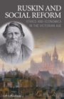 Ruskin and Social Reform : Ethics and Economics in the Victorian Age - Book