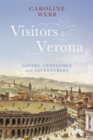 Visitors to Verona : Lovers, Gentlemen and Adventurers - Book