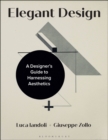 Elegant Design : A Designer s Guide to Harnessing Aesthetics - eBook