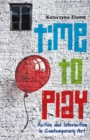 Time to Play : Action and Interaction in Contemporary Art - Book
