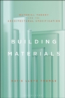 Building Materials : Material Theory and the Architectural Specification - Lloyd Thomas Katie Lloyd Thomas