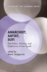 Anarchist, Artist, Sufi : The Politics, Painting, and Esotericism of Ivan Agueli - Book