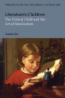 Literature's Children : The Critical Child and the Art of Idealization - Book