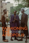 Fashioning the Afropolis : Histories, Materialities and Aesthetic Practices - eBook