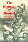 The Begums of Bhopal : A Dynasty of Women Rulers in Raj India - Book
