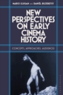 New Perspectives on Early Cinema History : Concepts, Approaches, Audiences - Book