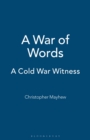 A War of Words : A Cold War Witness - Book