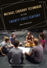 Michael Chekhov Technique in the Twenty-First Century : New Pathways - Book