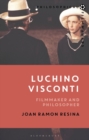 Luchino Visconti : Filmmaker and Philosopher - eBook