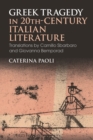 Greek Tragedy in 20th-Century Italian Literature : Translations by Camillo Sbarbaro and Giovanna Bemporad - eBook