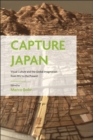 Capture Japan : Visual Culture and the Global Imagination from 1952 to the Present - eBook