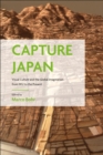 Capture Japan : Visual Culture and the Global Imagination from 1952 to the Present - Book