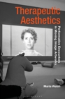 Therapeutic Aesthetics : Performative Encounters in Moving Image Artworks - Book