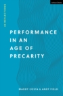 Performance in an Age of Precarity : 40 Reflections - eBook