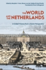 The World and The Netherlands : A Global History from a Dutch Perspective - Book