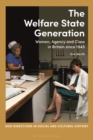 The Welfare State Generation : Women, Agency and Class in Britain since 1945 - eBook