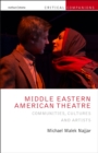 Middle Eastern American Theatre : Communities, Cultures and Artists - Book