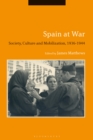 Spain at War : Society, Culture and Mobilization, 1936-44 - Book