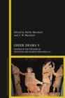 Greek Drama V : Studies in the Theatre of the Fifth and Fourth Centuries BCE - Book