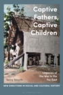Captive Fathers, Captive Children : Legacies of the War in the Far East - Book