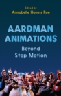 Aardman Animations : Beyond Stop-Motion - Book