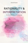 Rationality and Interpretation : On the Identities of Language - Book