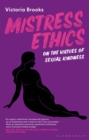 Mistress Ethics : On the Virtues of Sexual Kindness - Book