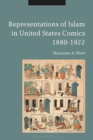 Representations of Islam in United States Comics, 1880-1922 - Book