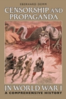 Censorship and Propaganda in World War I : A Comprehensive History - Book