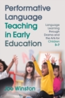 Performative Language Teaching in Early Education : Language Learning Through Drama and the Arts for Children 3–7 - eBook