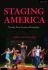 Staging America : Twenty-First-Century Dramatists - Book