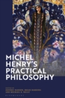 Michel Henry’s Practical Philosophy - Book