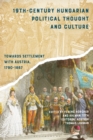 19th-Century Hungarian Political Thought and Culture : Towards Settlement with Austria, 1790-1867 - Book