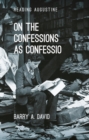 On The Confessions as 'confessio' : A Reader's Guide - eBook