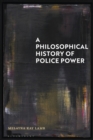 A Philosophical History of Police Power - Book