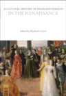 A Cultural History of Dress and Fashion in the Renaissance - Book