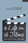 A Life in 16 Films : How Cinema Made a Playwright - Book