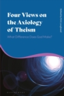 Four Views on the Axiology of Theism : What Difference Does God Make? - Book