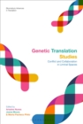 Genetic Translation Studies : Conflict and Collaboration in Liminal Spaces - Book