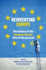 Reinventing Europe : The History of the European Union, 1945 to the Present - eBook
