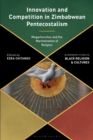 Innovation and Competition in Zimbabwean Pentecostalism : Megachurches and the Marketization of Religion - Book