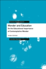 Wonder and Education : On the Educational Importance of Contemplative Wonder - Book