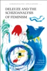 Deleuze and the Schizoanalysis of Feminism - Book