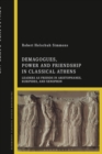 Demagogues, Power, and Friendship in Classical Athens : Leaders as Friends in Aristophanes, Euripides, and Xenophon - Book