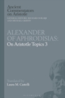 Alexander of Aphrodisias: On Aristotle Topics 3 - eBook