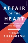 Affair of the Heart : British Theatre from 1992 to 2020 - Book